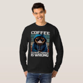 Cat Coffee I Coffee because murder is wrong 1 T-Shirt (Vorne ganz)