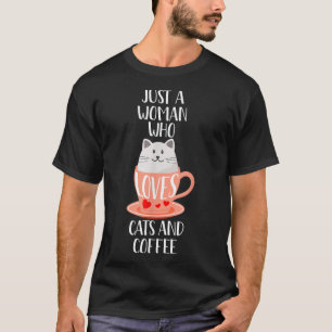 Cat Coffee Tasse Nur eine Frau, die Katzen und Kat T-Shirt