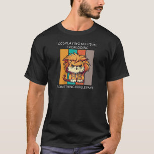 Cat Cosplaying Behalte mir, etwas Irrel zu tun T-Shirt