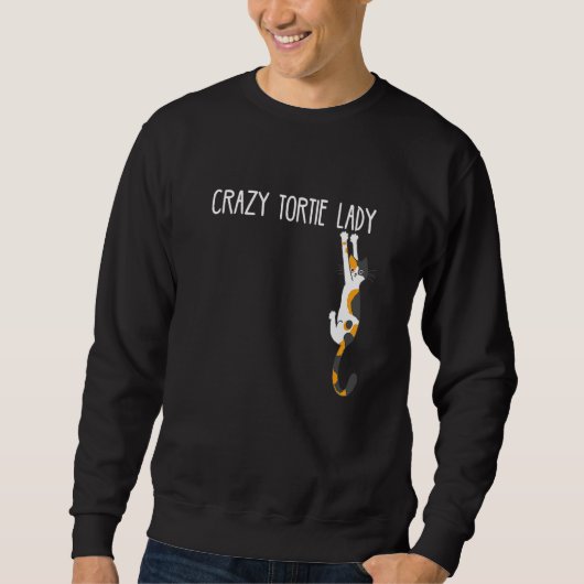 Cat Crazy Tortie Lady Tortoise Muschel Cat Eigentü Sweatshirt (Vorderseite)