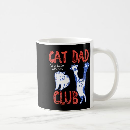 Cat Dad Club Life Is Better With Cats Father's Day Kaffeetasse (Rechts)