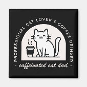Cat dad funny coffee lover magnet (Vorne)