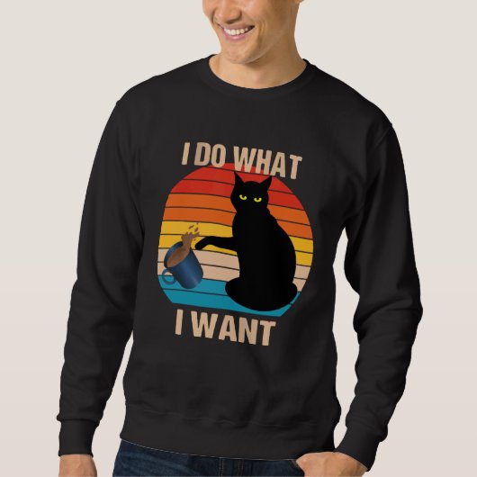 Cat Do What I Want Cat  Meow Rebel Kitty Retro Vin Sweatshirt (Vorderseite)
