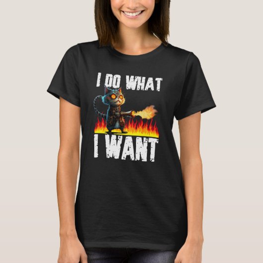 Cat Do What I want for Men Women T-Shirt (Vorderseite)