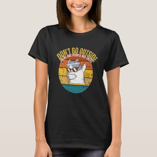 Cat Don't Go Outside There Are People Out There Fe T-Shirt (Vorderseite)