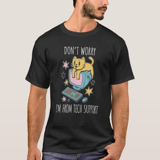 Cat Don't Worry I'm from Tech Support Computer Cat T-Shirt (Vorderseite)