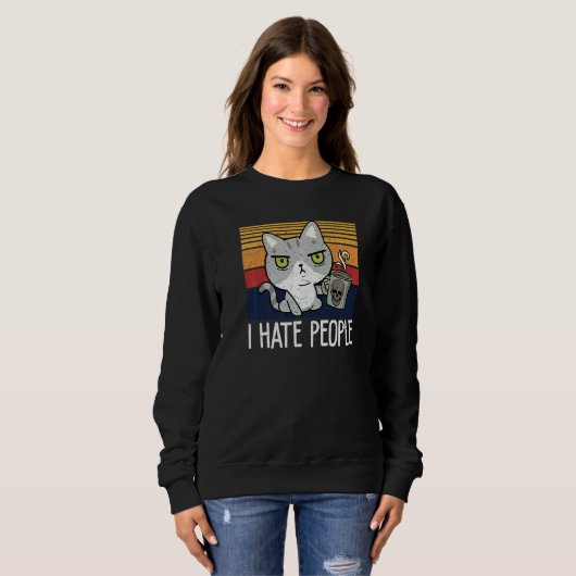 Cat drinking coffee and hate people I hate People  Sweatshirt (Vorne ganz)