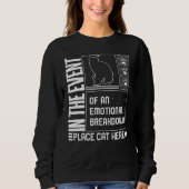 Cat Emotional Breakdown Place Cat Here Fur Parent Sweatshirt (Vorderseite)