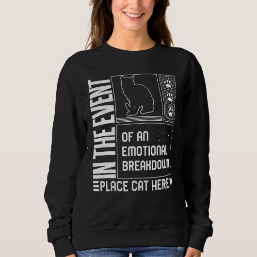 Cat Emotional Breakdown Place Cat Here Fur Parent Sweatshirt (Vorderseite)