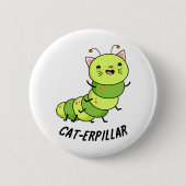 Cat-erpillar Funny Raupe Pun Button (Vorderseite)