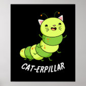 Cat-erpillar Funny Raupe Pun Dark BG Poster (Vorne)