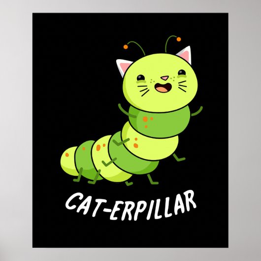 Cat-erpillar Funny Raupe Pun Dark BG Poster (Vorne)