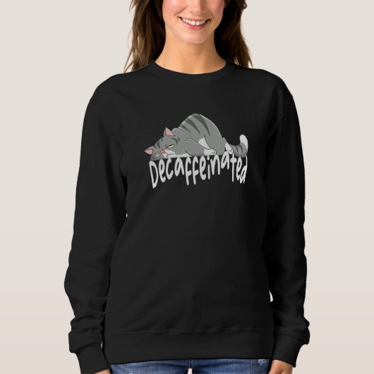 Cat Exhausted and Decaffeinated Sweatshirt (Vorderseite)