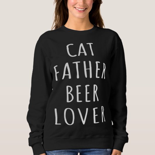 Cat Father Beer  Kitten Daddy Beer Love Cat Dad  1 Sweatshirt (Vorderseite)