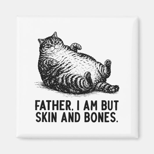 Cat Father I Am But Skin And Bones Magnet (Vorne)