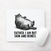 Cat Father I Am But Skin And Bones  Mousepad (Mit Mouse)