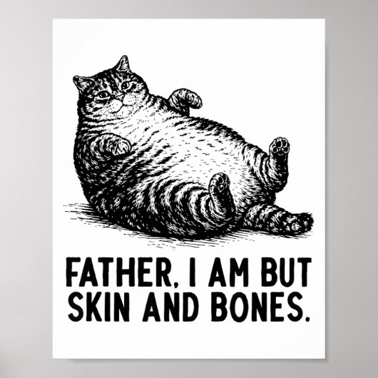 Cat Father I Am But Skin And Bones  Poster (Vorne)
