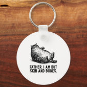 Cat Father I Am But Skin And Bones  Schlüsselanhänger (Vorderseite)