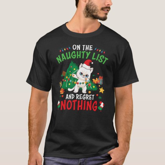 Cat Funny Christmas On The Naughty List And I Regr T-Shirt (Vorderseite)