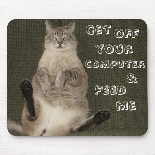 Cat "GET OFF COMPUTER & FÜTTRE ME" Mousepad (Vorne)