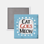 Cat Goes Meow Kühlschrank Magnet (Vorderseite/Rückseite)