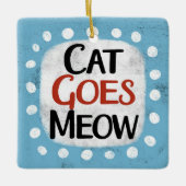Cat Goes Meow Ornament (Vorderseite)