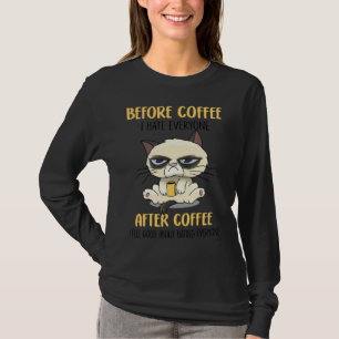 Cat Grumpy vor dem Kaffee Hasse ich alle nach Cof T-Shirt