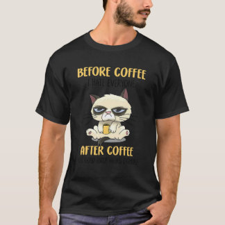 Cat Grumpy vor dem Kaffee Hasse ich alle nach Cof T-Shirt