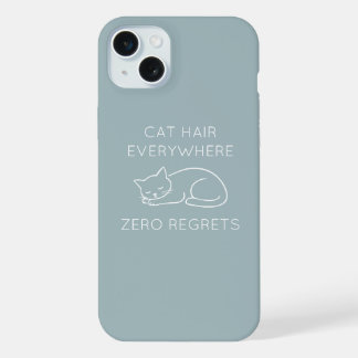 Cat hair everywhere zero regrets iPhone 15 plus hülle