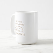 Cat hair everywhere zero regrets kaffeetasse (Vorderseite Links)
