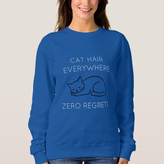 Cat hair everywhere zero regrets sweatshirt (Vorderseite)