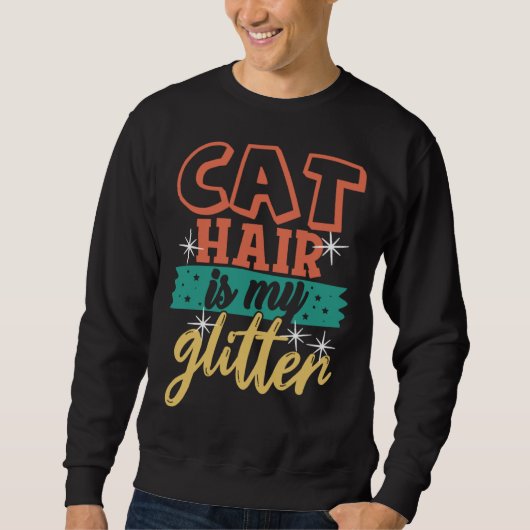 Cat Hair is My Glitter Ca Cat Mom Dad Sweatshirt (Vorderseite)