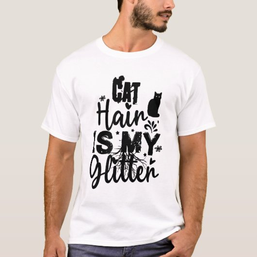 Cat Hair Is My Glitter – Funny Cat Lover Messy Cat T-Shirt (Vorderseite)