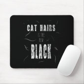 Cat Hair Is The New Black Funny  Mousepad (Mit Mouse)