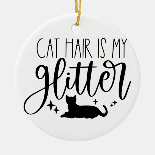Cat Hair ist mein Glitzer Keramik Ornament (Vorne)