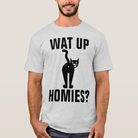 CAT HINTERN T - SHIRT, WAS HOMIES? T-Shirt (Vorderseite)