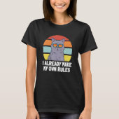 Cat I Already Make My Own Rules T-Shirt (Vorderseite)