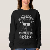 Cat   I Everything In Moderation Except Cats and B Sweatshirt (Vorderseite)