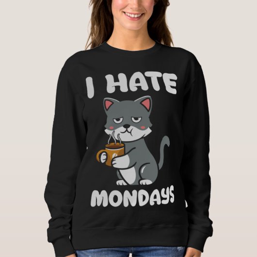 Cat  I Hate Monday Morning Coffee Caffeine Sweatshirt (Vorderseite)