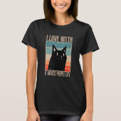 Cat I love maths it makes people cry math 1 T-Shirt (Vorderseite)