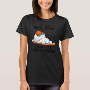 Cat Im Bleibe Zuhause heute glaube ich, ich habe M T-Shirt