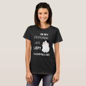 Cat In My Defense I Was Left Unsupervised T-Shirt (Vorne ganz)
