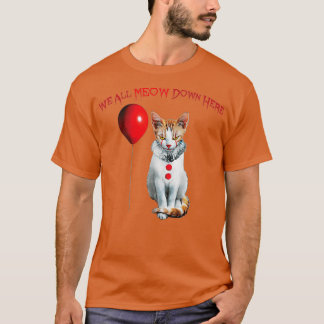 Cat Kitten Clown We All Meow Down Here T-Shirt