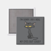 Cat Kitten Did I Roll My Eyes Out Loud Funny Humor Magnet (Vorderseite/Rückseite)
