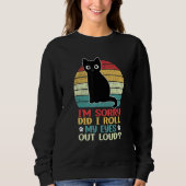 Cat Kitten Did I Roll My Eyes Out Loud Retro Vinta Sweatshirt (Vorderseite)