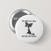 Cat Kitten habe ich meine Augen aus Loud Funny Sar Button (Vorne & Hinten)
