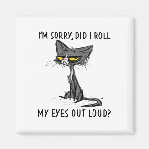 Cat Kitten habe ich meine Augen aus Loud Funny Sar Magnet