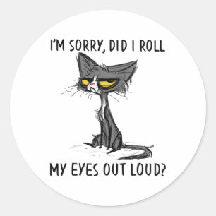 Cat Kitten habe ich meine Augen aus Loud Funny Sar Runder Aufkleber