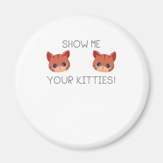 Cat Lover Geschenk Zeige deinen Kätzchen Funny Mem Magnet (Vorne)