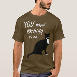 Cat Lover T-Shirts, die du mir mit Cat Sta nichts T-Shirt